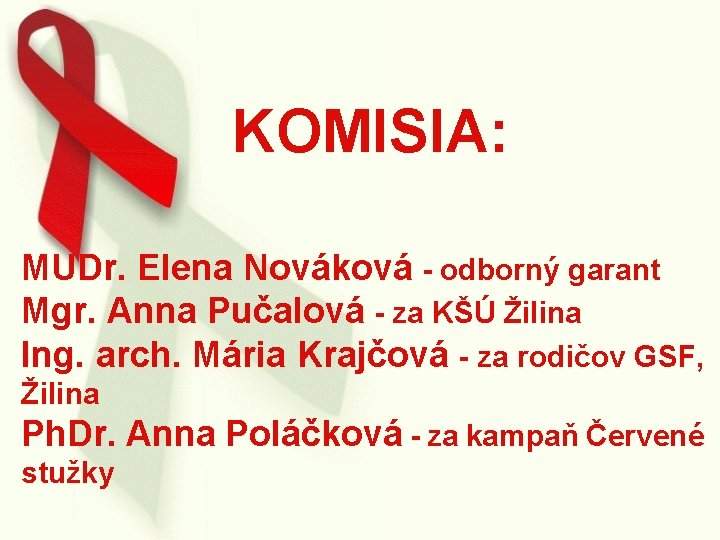  KOMISIA: MUDr. Elena Nováková - odborný garant Mgr. Anna Pučalová - za KŠÚ