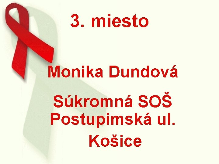 3. miesto Monika Dundová Súkromná SOŠ Postupimská ul. Košice 