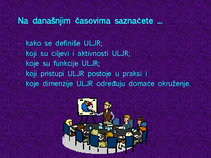 Na današnjim časovima saznaćete. . . • • • kako se definiše ULJR; koji