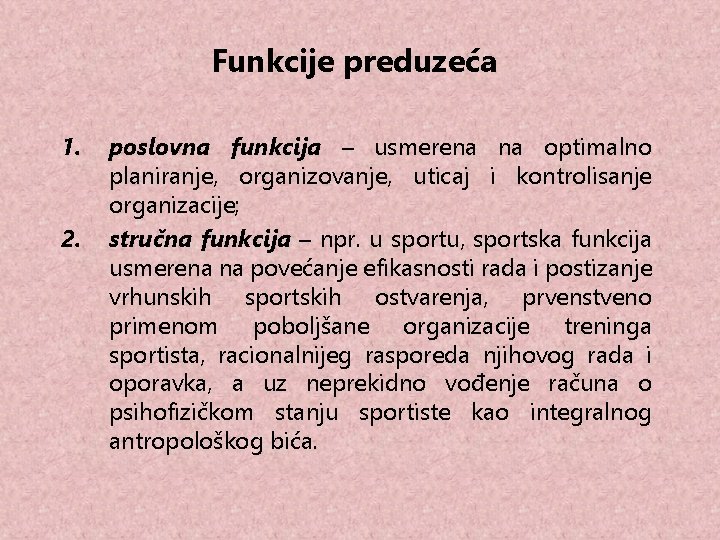 Funkcije preduzeća 1. 2. poslovna funkcija – usmerena na optimalno planiranje, organizovanje, uticaj i