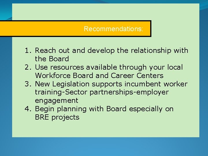 Recommendations: 1. Reach out and develop the relationship with the Board 2. Use resources