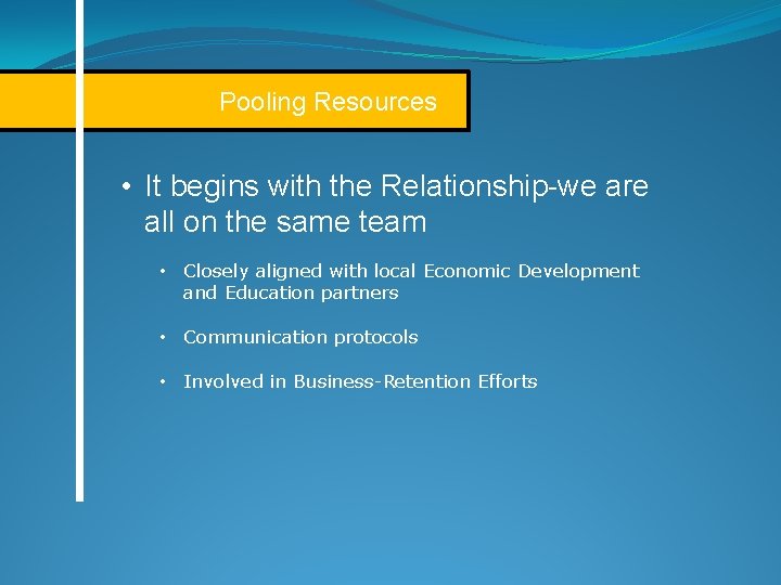 Pooling Resources • It begins with the Relationship-we are all on the same team