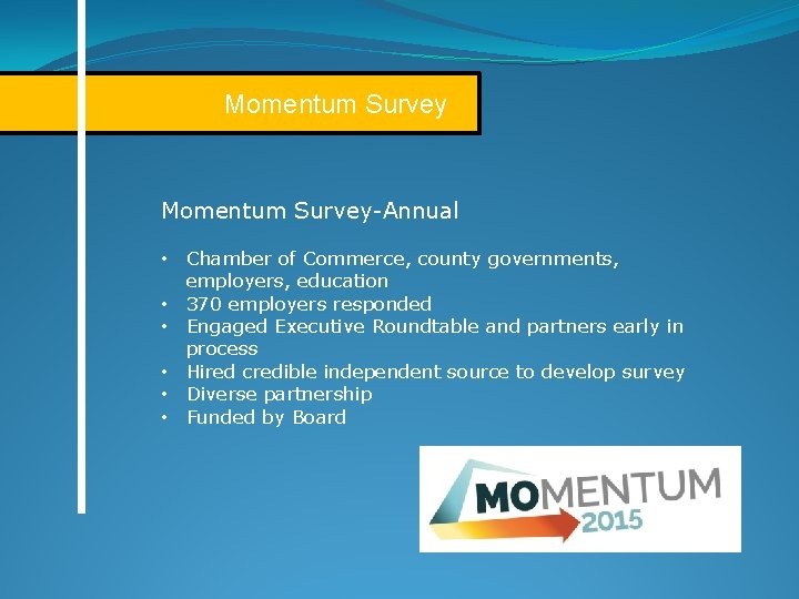 Momentum Survey-Annual • Chamber of Commerce, county governments, employers, education • 370 employers responded