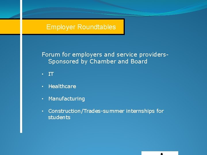 Employer Roundtables Forum for employers and service providers. Sponsored by Chamber and Board •