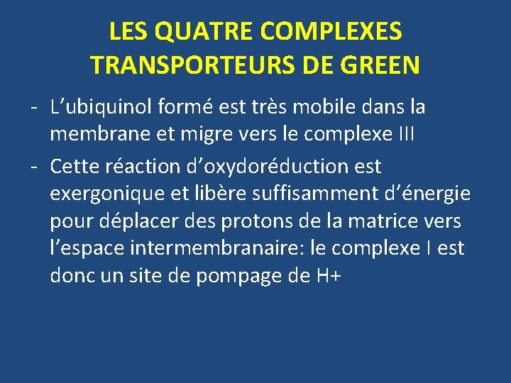 LES QUATRE COMPLEXES TRANSPORTEURS DE GREEN - L’ubiquinol formé est très mobile dans la