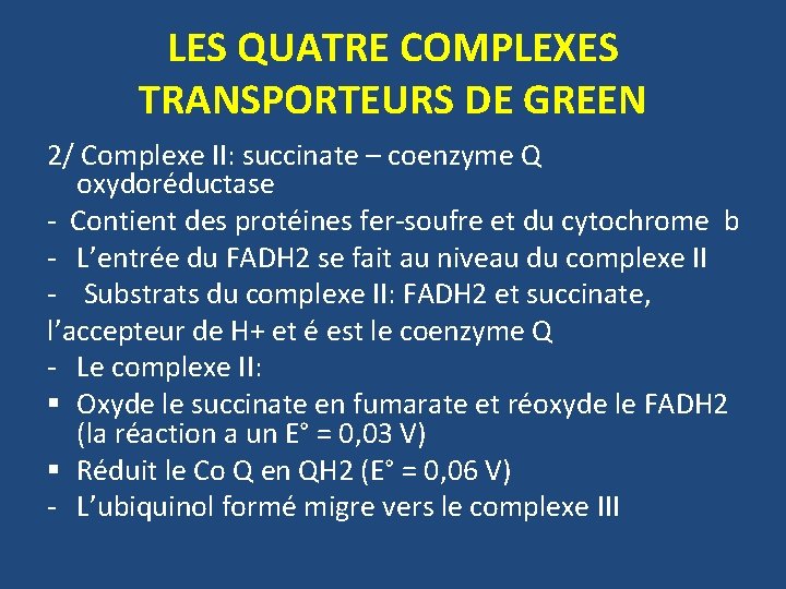 LES QUATRE COMPLEXES TRANSPORTEURS DE GREEN 2/ Complexe II: succinate – coenzyme Q oxydoréductase