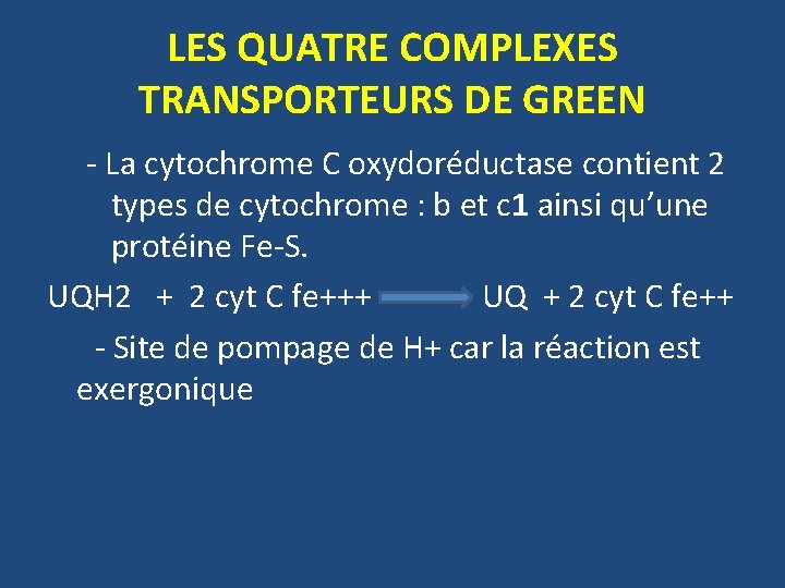 LES QUATRE COMPLEXES TRANSPORTEURS DE GREEN - La cytochrome C oxydoréductase contient 2 types