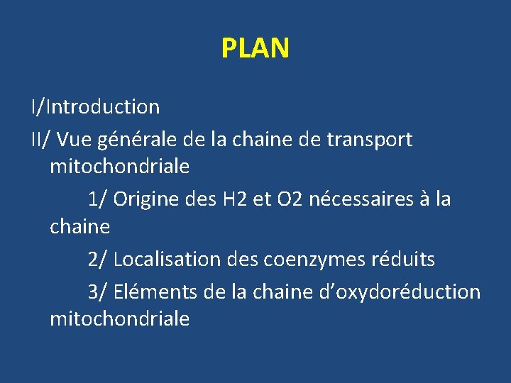 PLAN I/Introduction II/ Vue générale de la chaine de transport mitochondriale 1/ Origine des