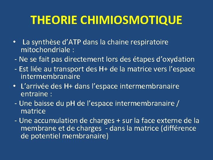 THEORIE CHIMIOSMOTIQUE • La synthèse d’ATP dans la chaine respiratoire mitochondriale : - Ne