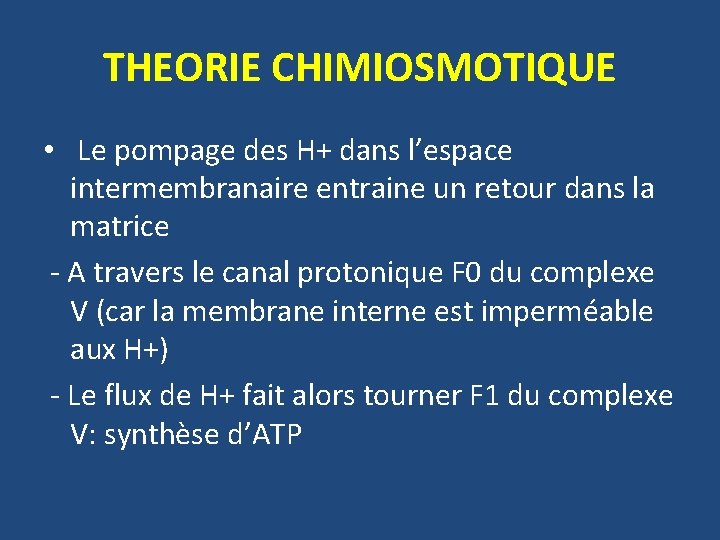 THEORIE CHIMIOSMOTIQUE • Le pompage des H+ dans l’espace intermembranaire entraine un retour dans