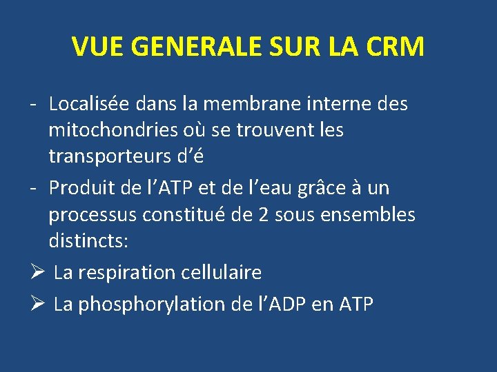 VUE GENERALE SUR LA CRM - Localisée dans la membrane interne des mitochondries où