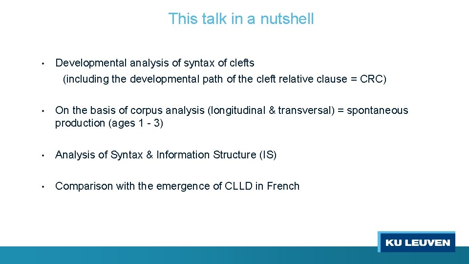 This talk in a nutshell • Developmental analysis of syntax of clefts (including the