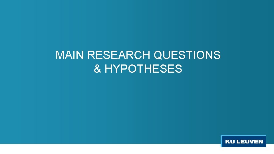 MAIN RESEARCH QUESTIONS & HYPOTHESES 