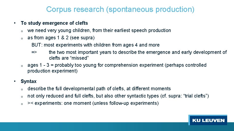 Corpus research (spontaneous production) • To study emergence of clefts o o o we