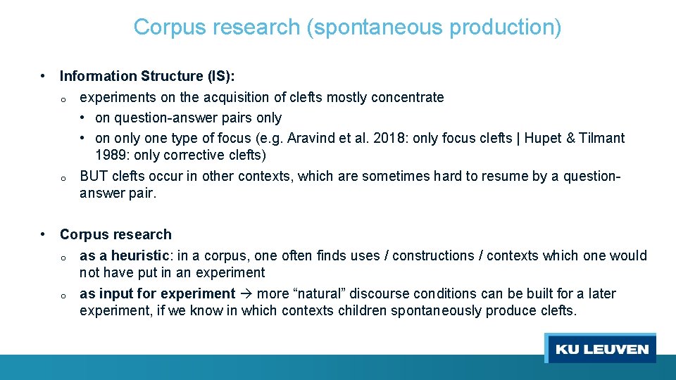 Corpus research (spontaneous production) • Information Structure (IS): o o experiments on the acquisition