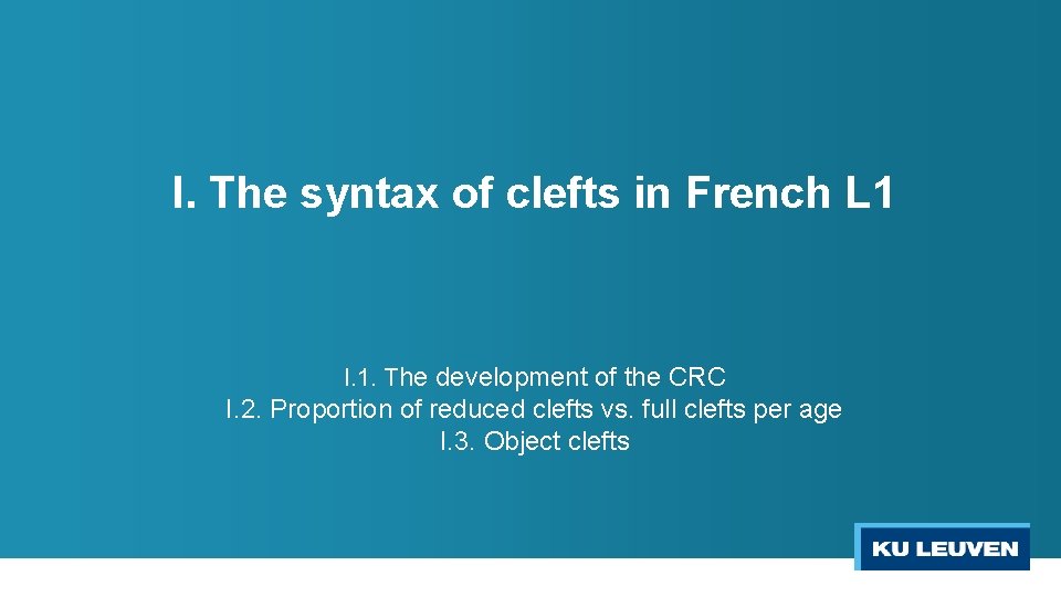 I. The syntax of clefts in French L 1 I. 1. The development of