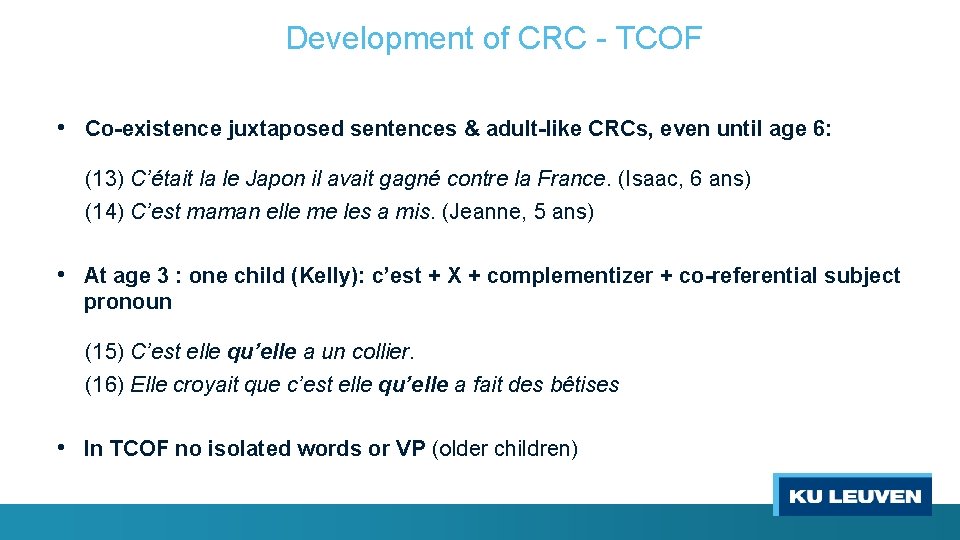 Development of CRC - TCOF • Co-existence juxtaposed sentences & adult-like CRCs, even until