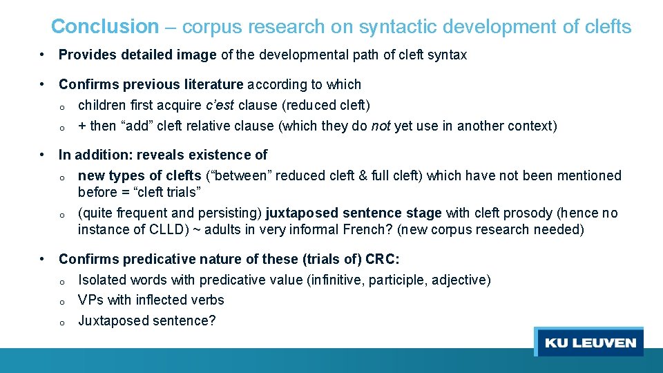 Conclusion – corpus research on syntactic development of clefts • Provides detailed image of