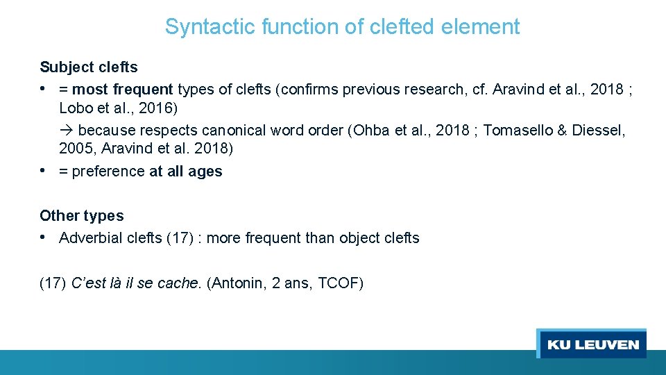 Syntactic function of clefted element Subject clefts • = most frequent types of clefts