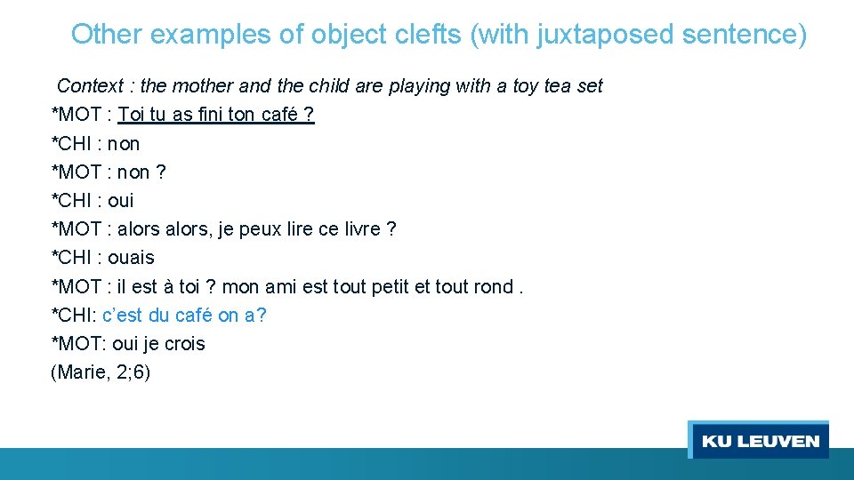 Other examples of object clefts (with juxtaposed sentence) Context : the mother and the