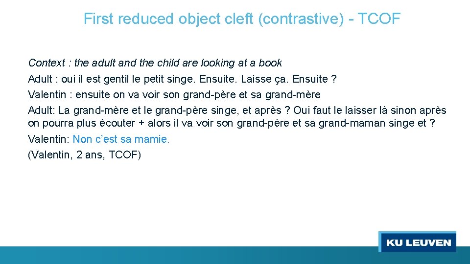 First reduced object cleft (contrastive) - TCOF Context : the adult and the child