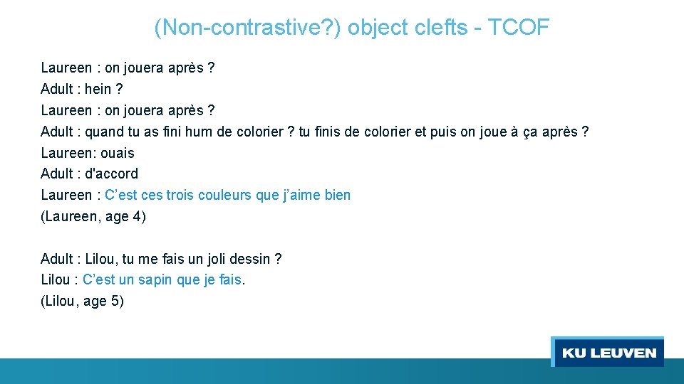 (Non-contrastive? ) object clefts - TCOF Laureen : on jouera après ? Adult :