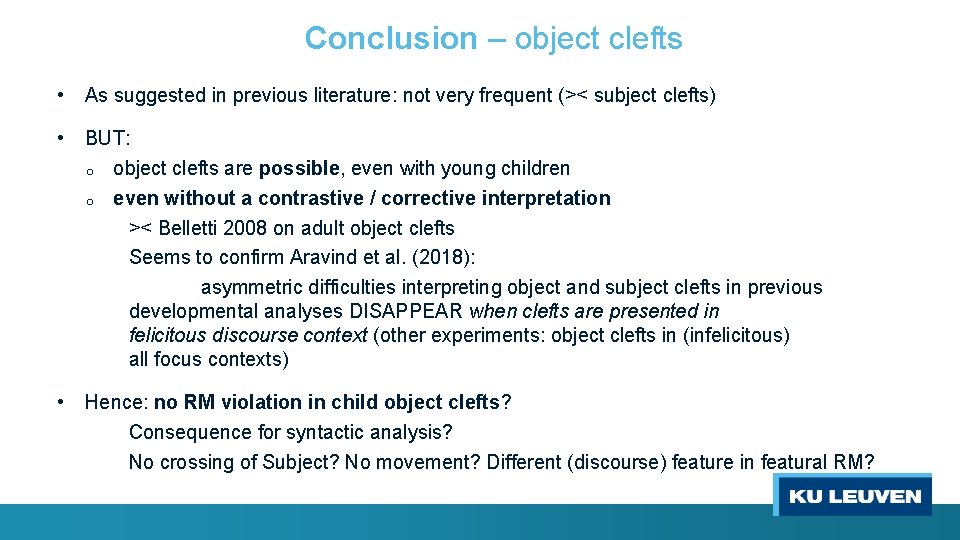 Conclusion – object clefts • As suggested in previous literature: not very frequent (><