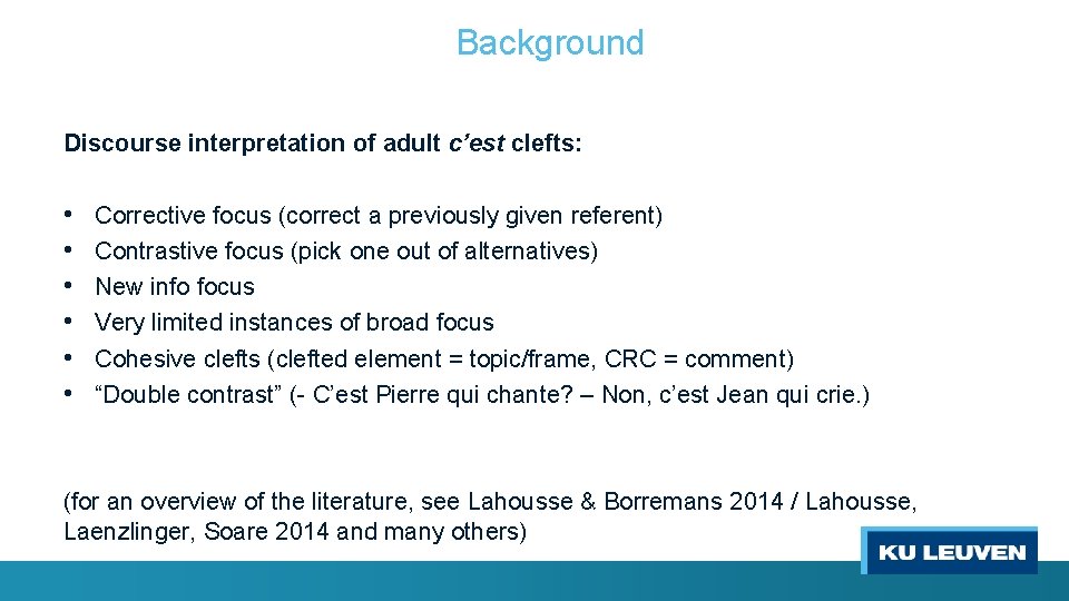 Background Discourse interpretation of adult c’est clefts: • • • Corrective focus (correct a