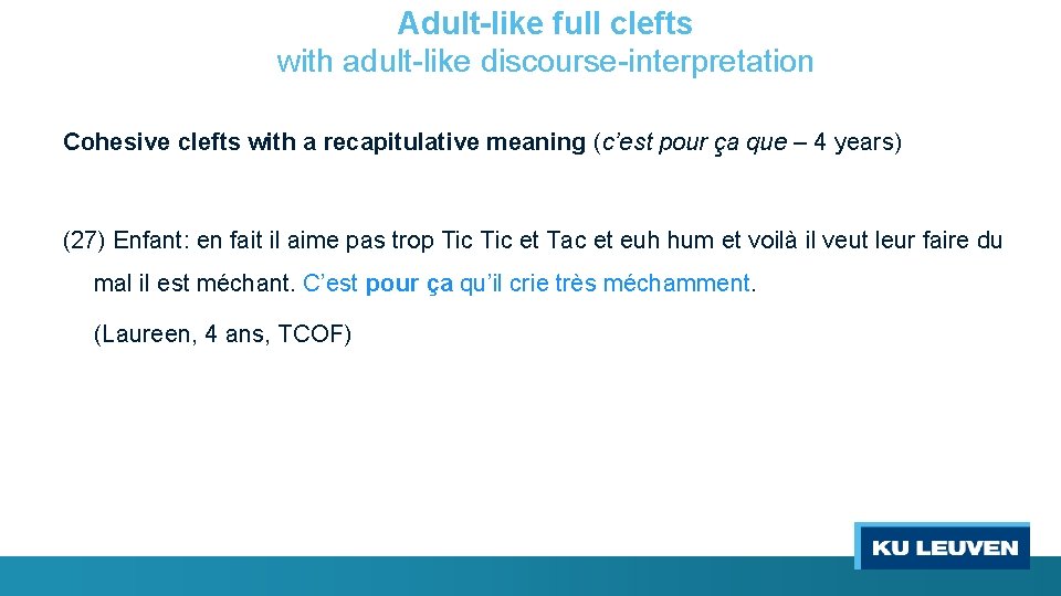 Adult-like full clefts with adult-like discourse-interpretation Cohesive clefts with a recapitulative meaning (c’est pour