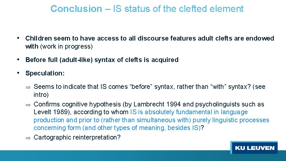 Conclusion – IS status of the clefted element • Children seem to have access