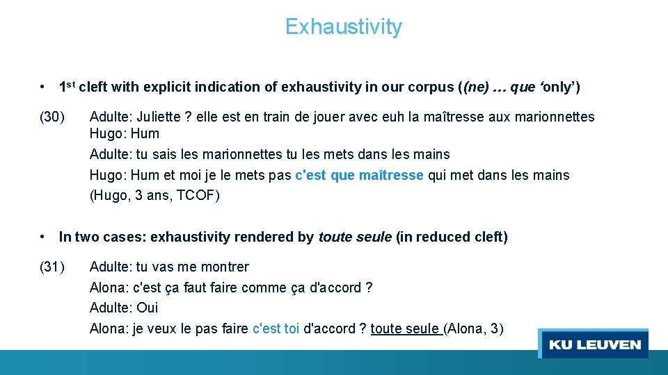 Exhaustivity • 1 st cleft with explicit indication of exhaustivity in our corpus ((ne)