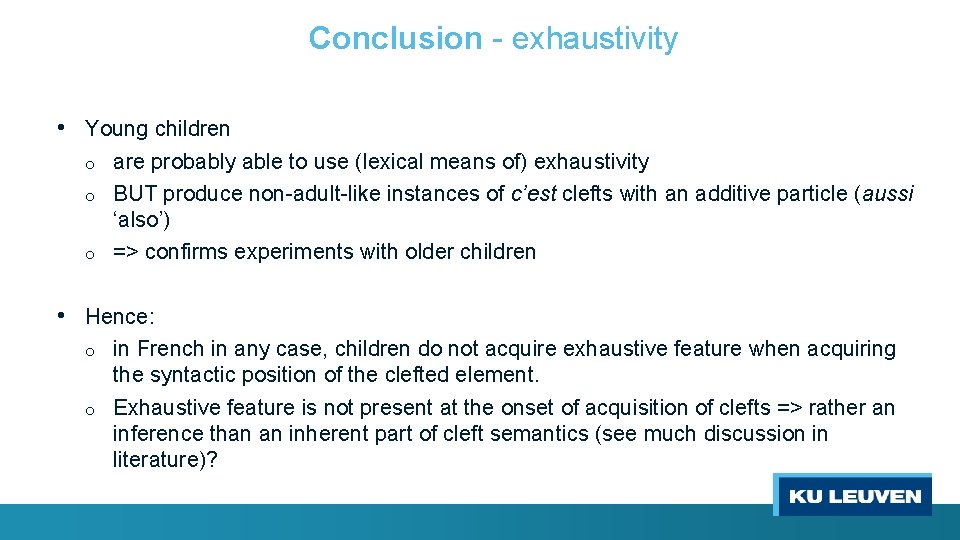 Conclusion - exhaustivity • Young children o o o are probably able to use