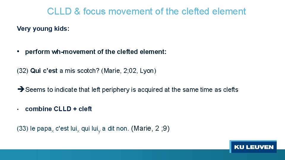 CLLD & focus movement of the clefted element Very young kids: • perform wh-movement