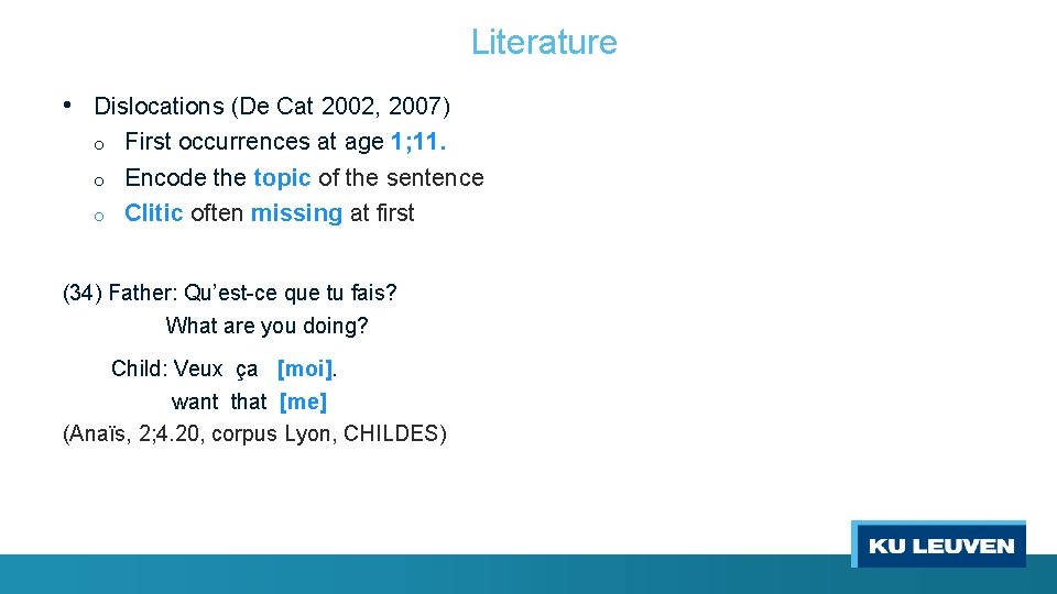 Literature • Dislocations (De Cat 2002, 2007) o o o First occurrences at age