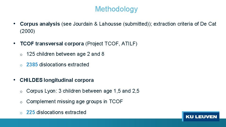 Methodology • Corpus analysis (see Jourdain & Lahousse (submitted)); extraction criteria of De Cat