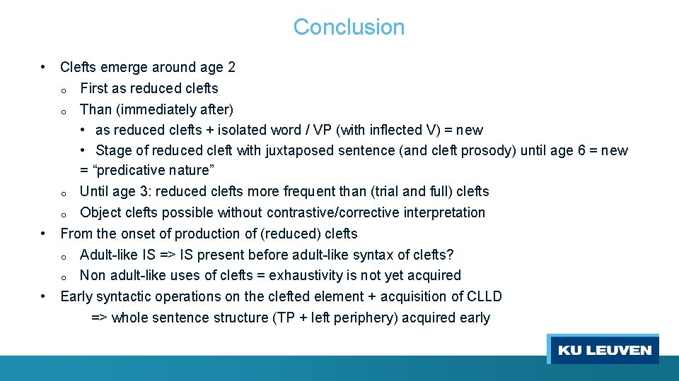 Conclusion • Clefts emerge around age 2 First as reduced clefts o Than (immediately