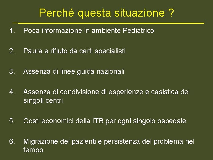 Perché questa situazione ? 1. Poca informazione in ambiente Pediatrico 2. Paura e rifiuto
