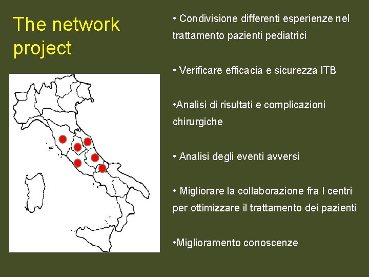 The network project • Condivisione differenti esperienze nel trattamento pazienti pediatrici • Verificare efficacia