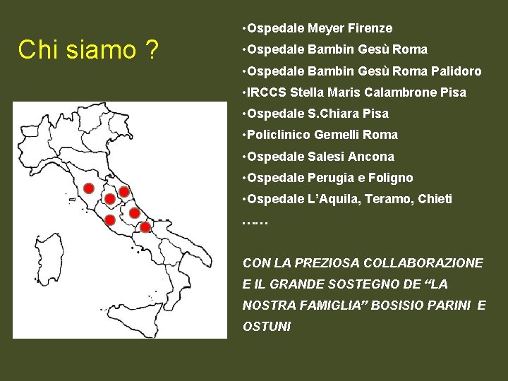 Chi siamo ? • Ospedale Meyer Firenze • Ospedale Bambin Gesù Roma Palidoro •