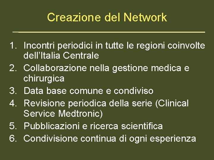 Creazione del Network 1. Incontri periodici in tutte le regioni coinvolte dell’Italia Centrale 2.