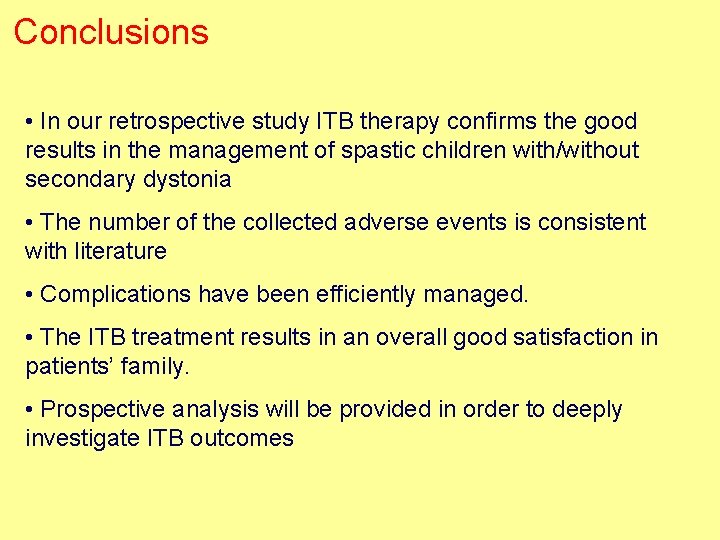 Conclusions • In our retrospective study ITB therapy confirms the good results in the
