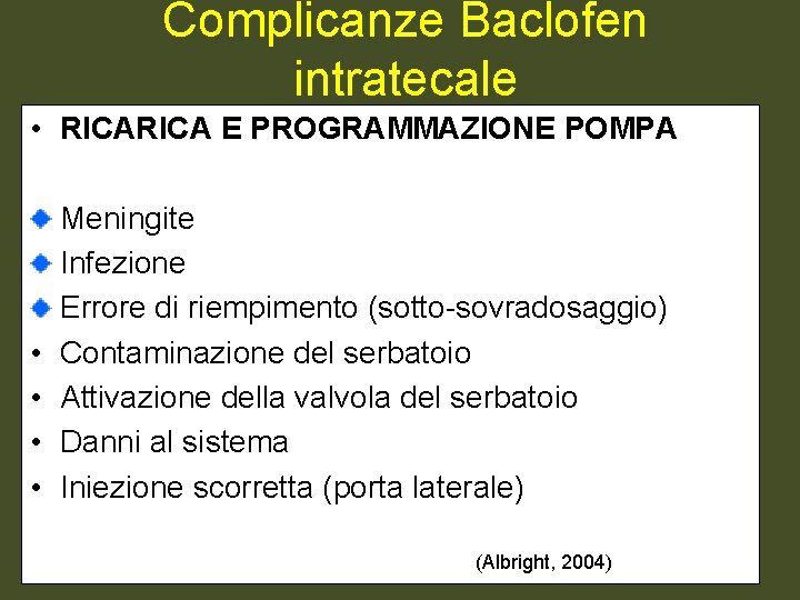Complicanze Baclofen intratecale • RICA E PROGRAMMAZIONE POMPA • • Meningite Infezione Errore di