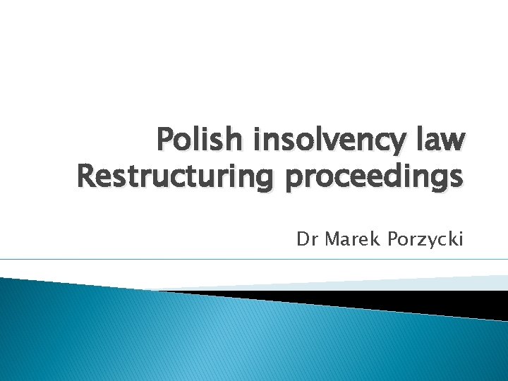 Polish insolvency law Restructuring proceedings Dr Marek Porzycki 