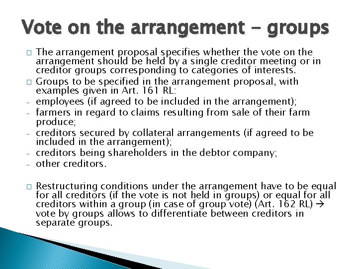 Vote on the arrangement - groups � � � The arrangement proposal specifies whether