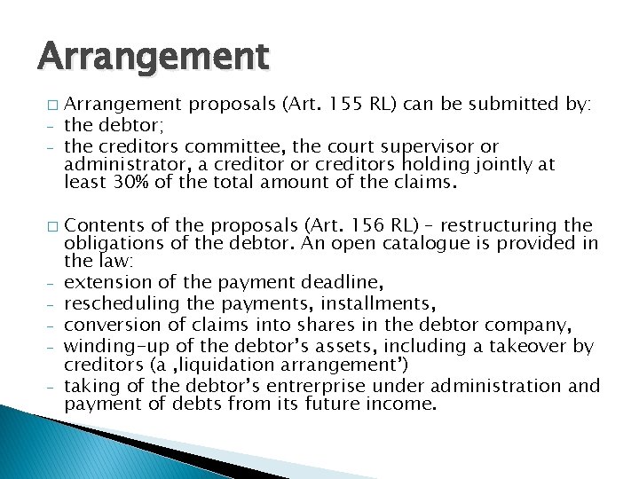 Arrangement � - Arrangement proposals (Art. 155 RL) can be submitted by: the debtor;