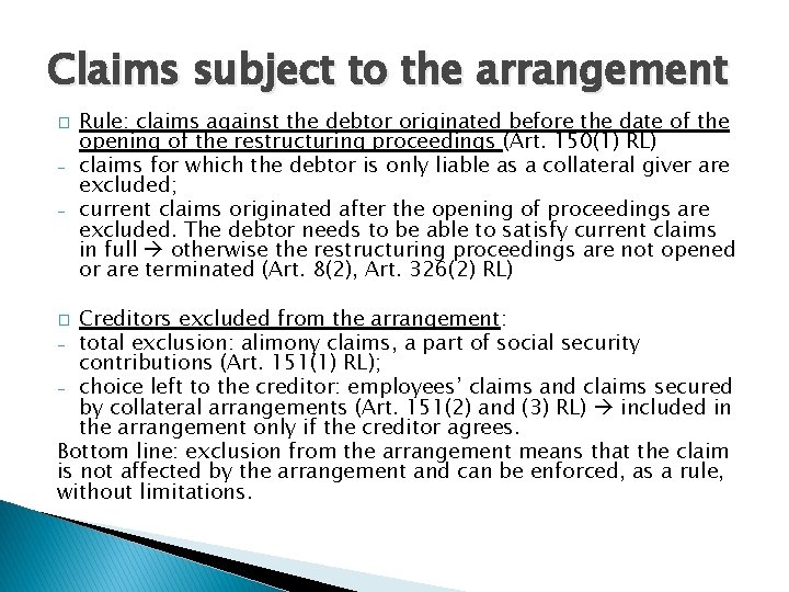 Claims subject to the arrangement � - Rule: claims against the debtor originated before