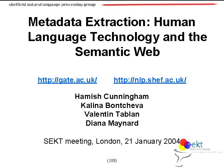 Metadata Extraction: Human Language Technology and the Semantic Web http: //gate. ac. uk/ http: