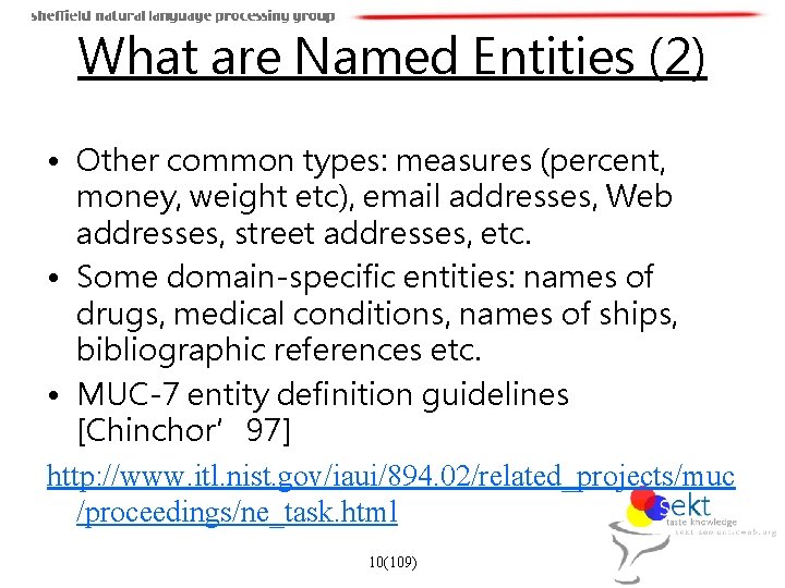 What are Named Entities (2) • Other common types: measures (percent, money, weight etc),