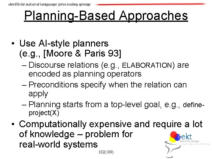 Planning-Based Approaches • Use AI-style planners (e. g. , [Moore & Paris 93] –