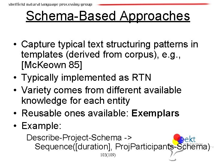 Schema-Based Approaches • Capture typical text structuring patterns in templates (derived from corpus), e.